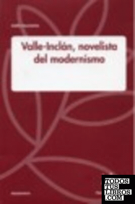 Valle-Inclán , novelista del modernismo