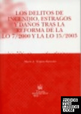 Los delitos de incendio , estragos y daños tras la reforma de la LO 7/2000 y la