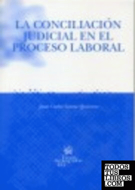 La conciliación judicial en el proceso laboral
