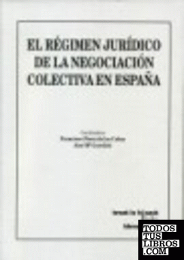 El régimen jurídico de la negociación colectiva en España