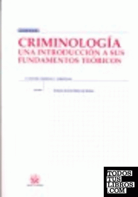 Criminología Una introducción a sus fundamentos teóricos