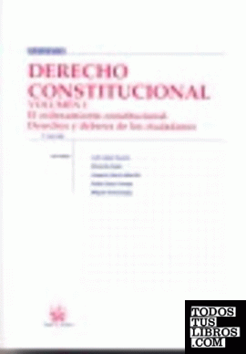 Derecho Constitucional Volumen 1 El ordenamiento constitucional . Derechos y deb