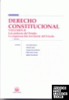 Derecho Constitucional Volumen 2 Los poderes del Estado La organización territor