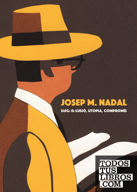 Josep M. Nadal. UdG: il·lusió, utopia, compromís