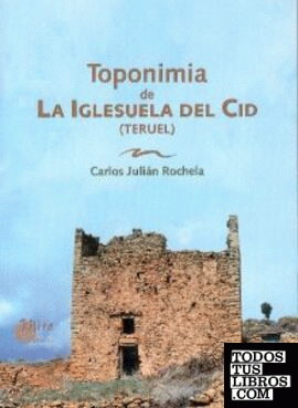 Toponimia de La Iglesuela del Cid (Teruel)