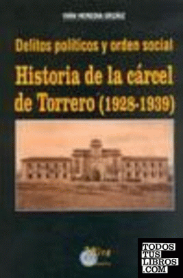 Delitos políticos y orden social: Historia de la cárcel de Torrero (1928-1939)