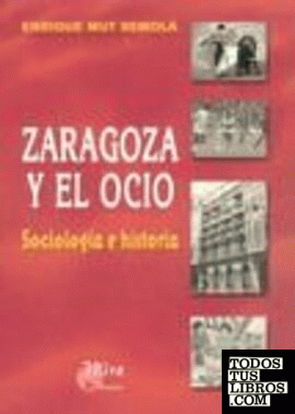 Zaragoza y el ocio: sociología e historia