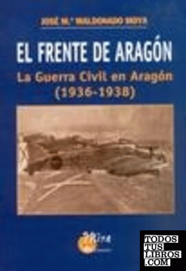 El Frente de Aragón: la Guerra Civil en Aragón (1936-1938)