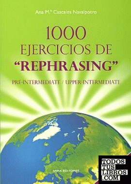 1000 Ejercicios de "Rephrasing": Pre-intermediate / Upper-intermediate