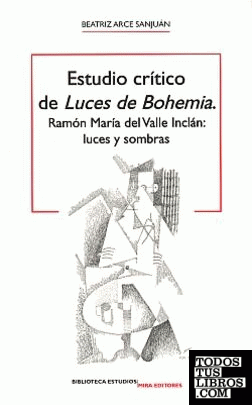 Estudio crítico de Luces de Bohemia: Ramón María del Valle Inclán: luces y sombras