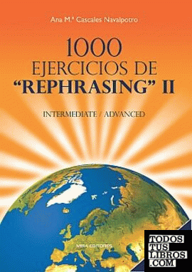 1000 Ejercicios de "Rephrasing" II: Intermediate / Advanced