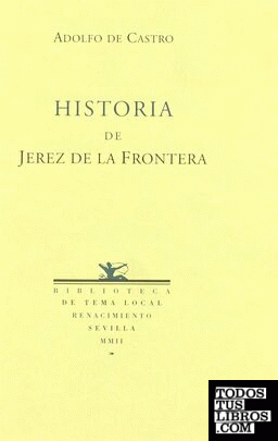 Historia de la muy noble, muy leal y muy ilustre ciudad de Xerez de la Frontera
