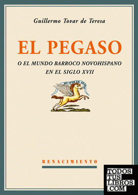 El Pegaso o el mundo barroco novohispano en el siglo XVII