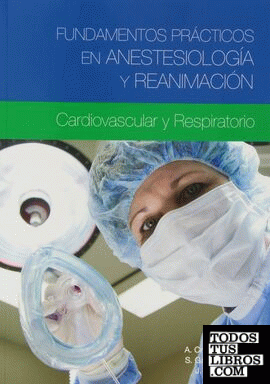 Fundamentos prácticos en anestesiología y reanimación
