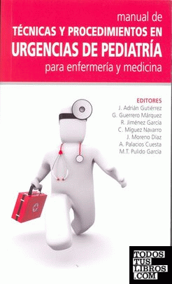 Manual de técnicas y procedimientos en urgencias de pediatría para enfermería y medicina