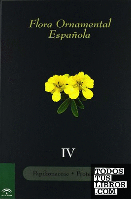 Flora Ornamental Española, vol. IV - Papilionaceae-Proteaceae