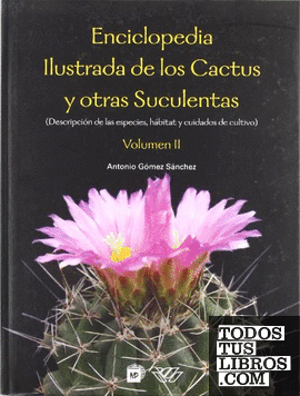 Enciclopedia ilustrada de los cactus y otras suculentas. Vol. II