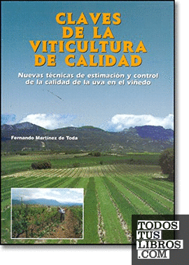 CLAVES DE LA VITICULTURA DE CALIDAD. Nuevas técnicas de estimación y control de la calidad de la uva en el viñedo