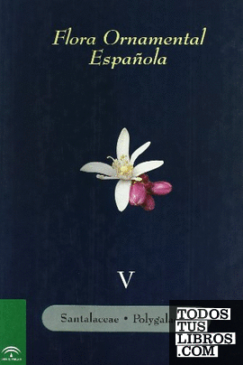 Flora ornamental española. Tomo V: Santalaceae. Polygalaceae
