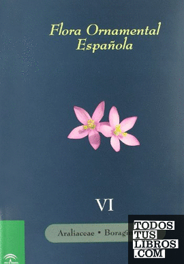 Flora ornamental española. Tomo VI - Araliaceae. Boraginaceae