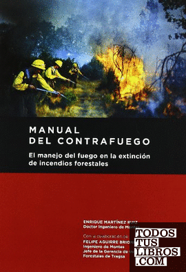 Manual del contrafuego. EL manejo del fuego en la extinción de incendios forestales. 2ª ed.