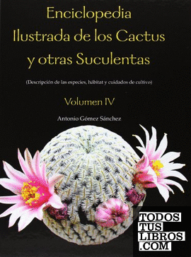Enciclopedia ilustrada de los cactus y otras suculentas. Vol IV