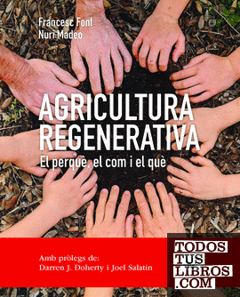 Agricultura regenerativa. El perquè, el com i el què (ed. en català)