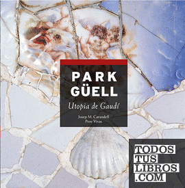 Park Güell, utopia de Gaudí