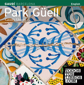 Park Güell, Gaudí's Utopia
