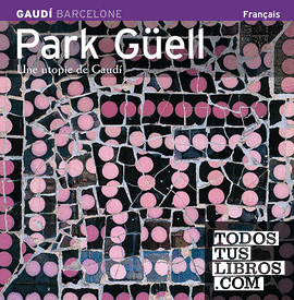 Park Güell, une utopie de Gaudí
