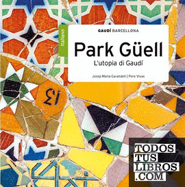Park Güell, l'utopia di Gaudí