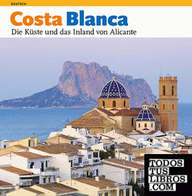 Costa Blanca, die Küste und das Inland von Alicante