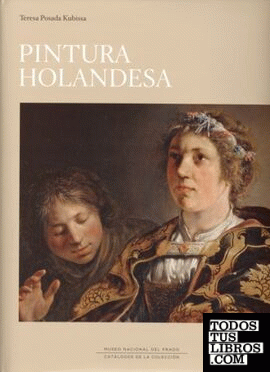 Pintura holandesa en el Museo Nacional del Prado. Catálogo razonado