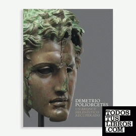 Demetrio Poliorcetes. Un bronce Helenístico recuperado