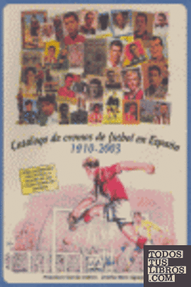 CATALOGO CROMOS FUTBOL ESPAñA 1910-2003