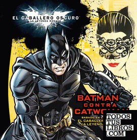 EL CABALLERO OSCURO. Batman contra Catwoman