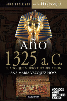 Año 1325 a. C. El año que murió Tutankhamón