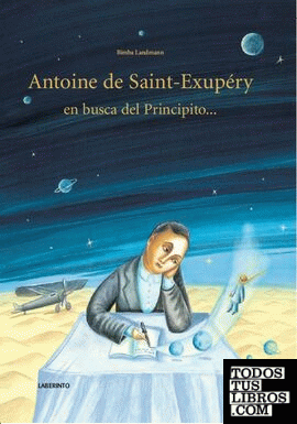 Antoine de Saint-Exupéry en busca del Principito...