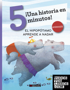 ¡Una historia en 5 minutos! El hipopótamo aprende a nadar
