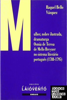 MULLER, NOBRE ILUSTRADA OSMIA DE TERESA DE MELLO BREYNER NO SISTEMA LITERÁRIO PORTUGUÊS (1788-1795)