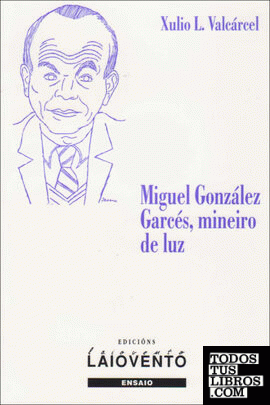 Miguel González Garcés, mineiro de luz