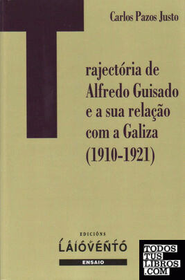 Trajectoria de Alfredo Guisado e a sua relaçâo com a Galiza, 1910-1921