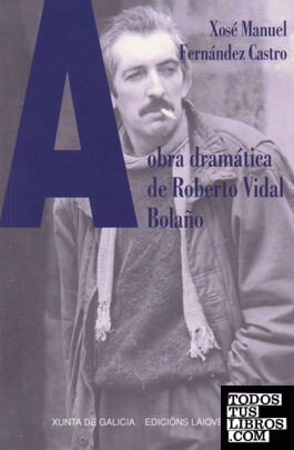 A obra dramática de Roberto Vidal Bolaño
