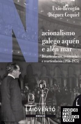 NACIONALISMO GALEGO AQUÉN E ALÉN MAR.1936-1975