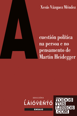 A cuestión política na persoa e no pensamento de Martin Heidegger