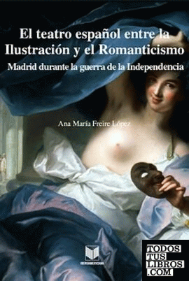 El teatro español entre la Ilustración y el Romanticismo