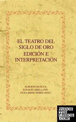 El teatro del Siglo de Oro, edición e interpretación