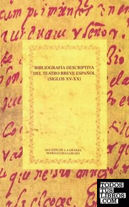 Bibliografía descriptiva del teatro breve español. (Siglos XV-XX). (Reimpresión, primera edición 1999) ***RÚSTICA***