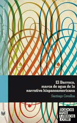 El Barroco, marca de agua de la narrativa hispanoamericana