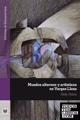 Mundos alternos y artísticos en Vargas Llosa